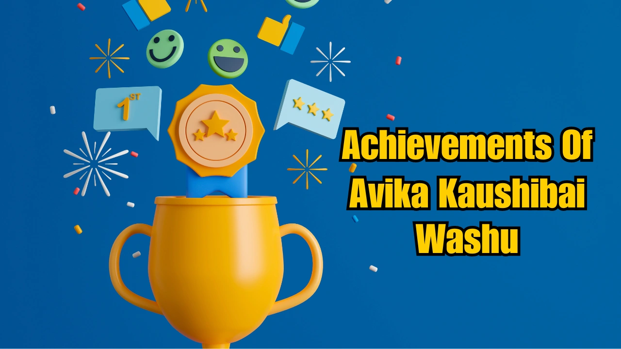 Achievements Of Avika Kaushibai Washu 