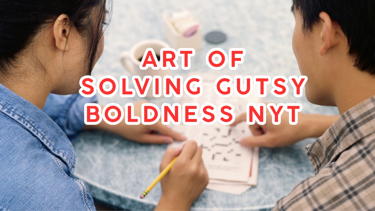 Art of Solving Gutsy Boldness NYT