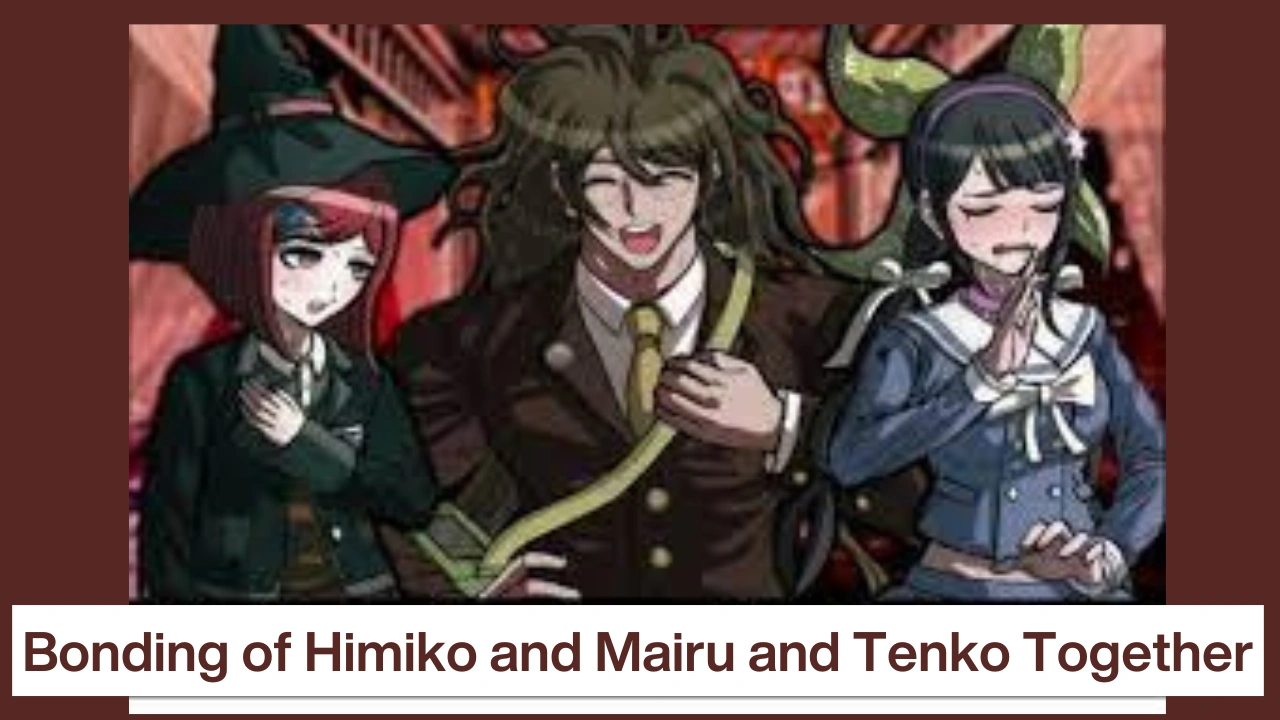 Bonding of Himiko and Mairu and Tenko together