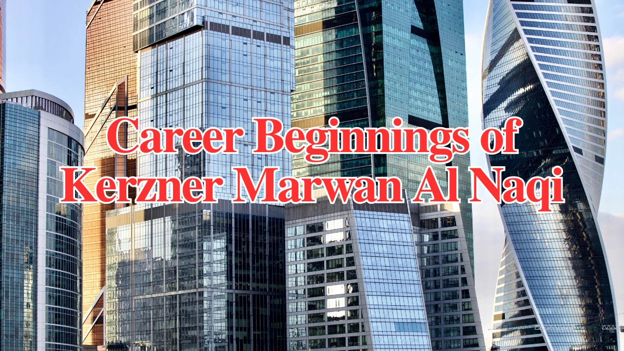 Career Beginnings of Kerzner Marwan Al Naqi