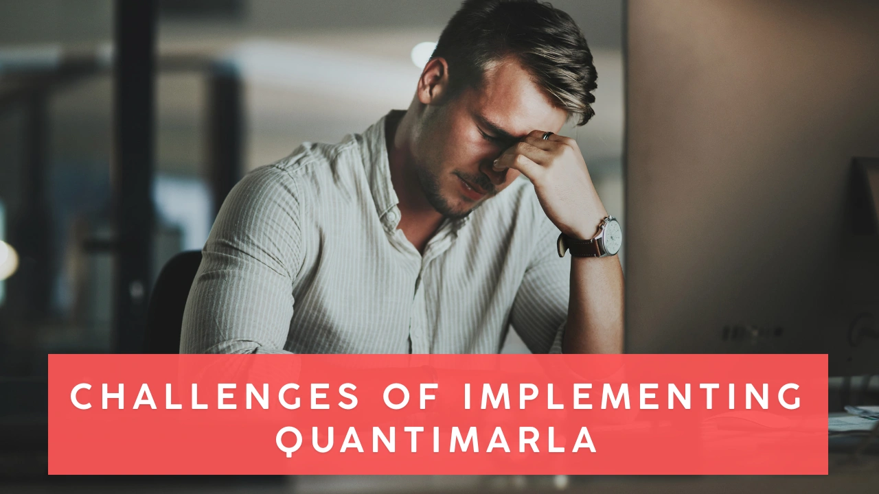 Challenges of Implementing Quantimarla