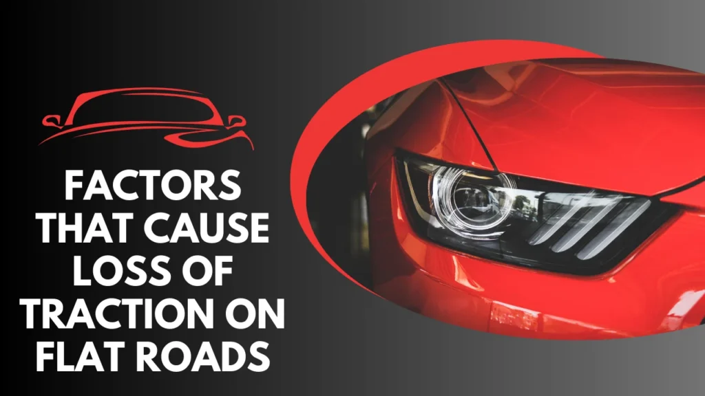 Factors That Cause So Can One Lose Traction on a Flat Road Meaning