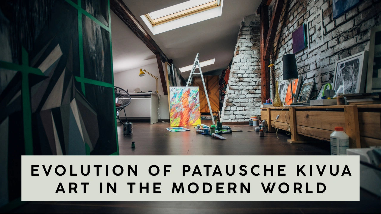 Evolution of Patausche Kivua Art in the Modern World