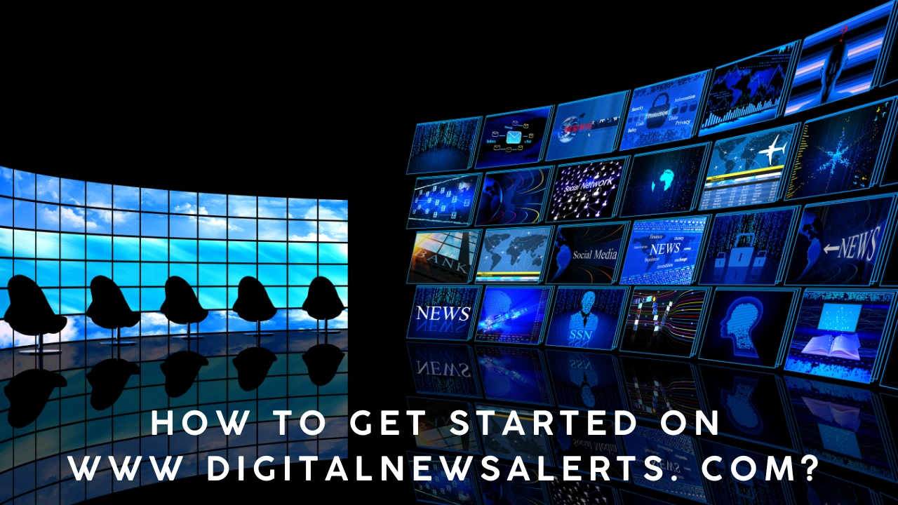 How to Get Started on Www digitalnewsalerts. Com