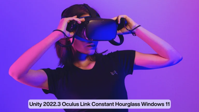 Unity 2022.3 Oculus Link Constant Hourglass Windows 11