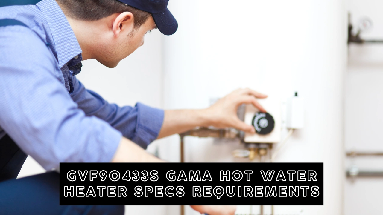 GVF90433S Gama Hot Water Heater Specs Requirements