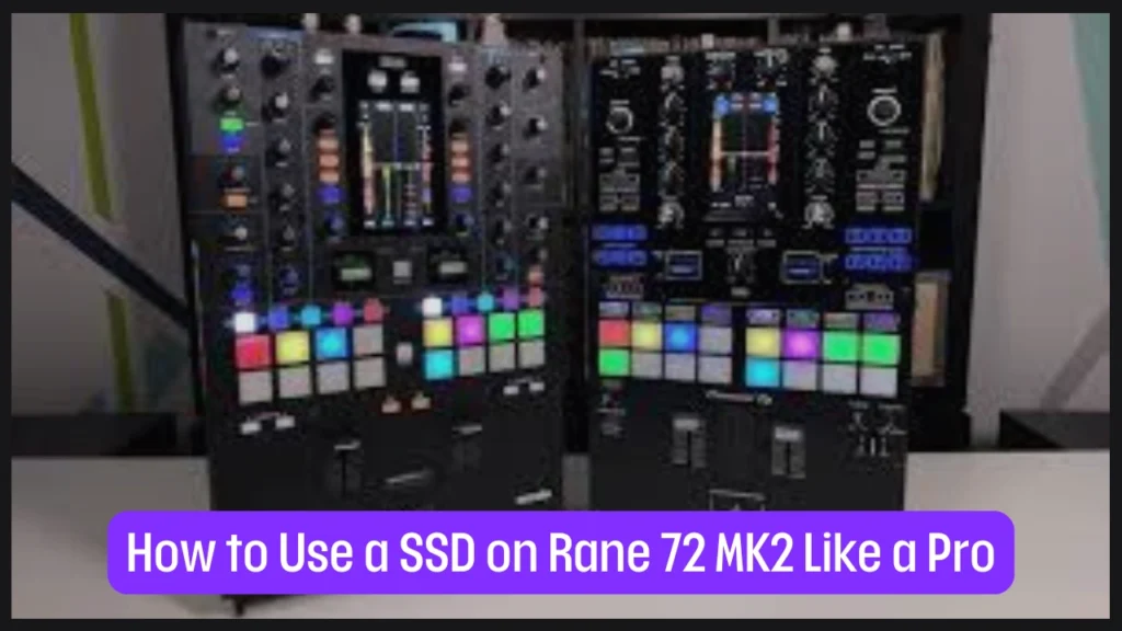 How to Use a SSD on Rane 72 MK2 Like a Pro