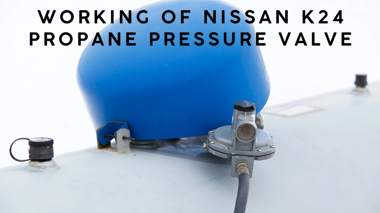 Working of Nissan K24 Propane Pressure Valve